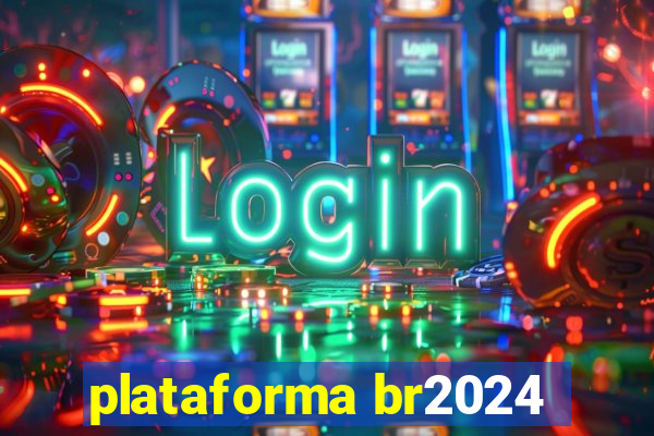 plataforma br2024